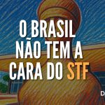 O Brasil não tem a cara do STF